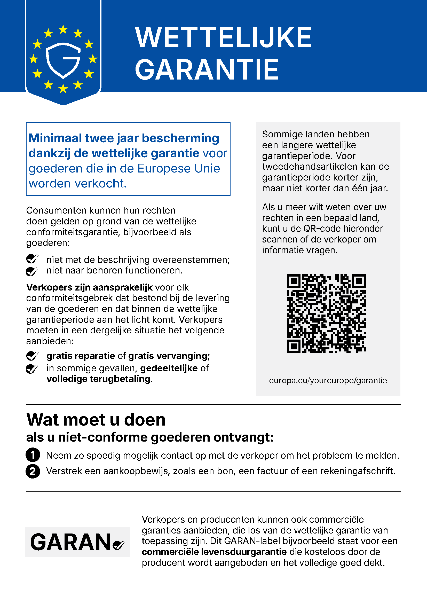 Kennisgeving van de Europese Unie over de wettelijke garantie: minimaal twee jaar bescherming voor goederen die in de EU worden verkocht; voor tweedehandsartikelen kan de periode korter zijn, maar niet korter dan één jaar. Meer informatie: europa.eu/youreurope/garantie.